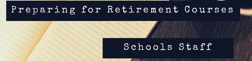 Schools Staff Preparing for Retirement Courses